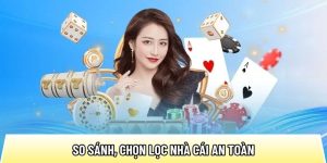 So sánh, chọn lọc nhà cái an toàn cùng trang Top10nhacai.org